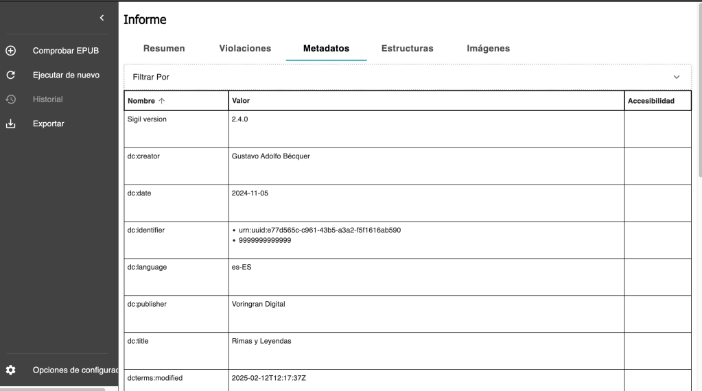 Captura hecha a ACE by Daisy. Se mantiene el menú a la izquierda. Nos encontramos en la pestaña de metadatos: estos se despliegan en forma de tabla. Primero encontramos la versión de sigil con la que se hizo el libro, el autor, la fecha de creación del epub, el ISBN o código identificador del libro, el idioma en que se encuentra, la editorial, el título, etc.